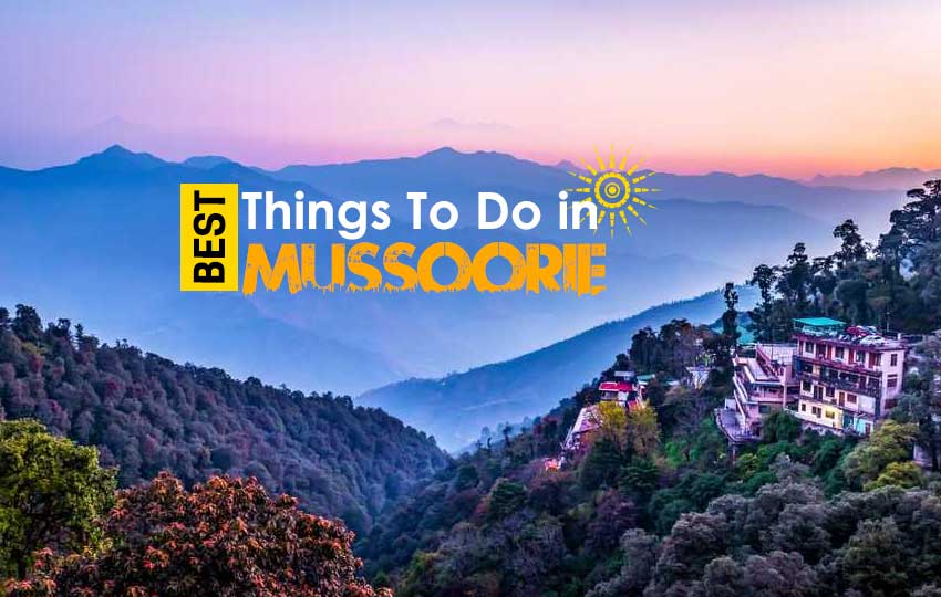 Best Things To Do In Mussoorie, Best Places to visit in Mussoorie