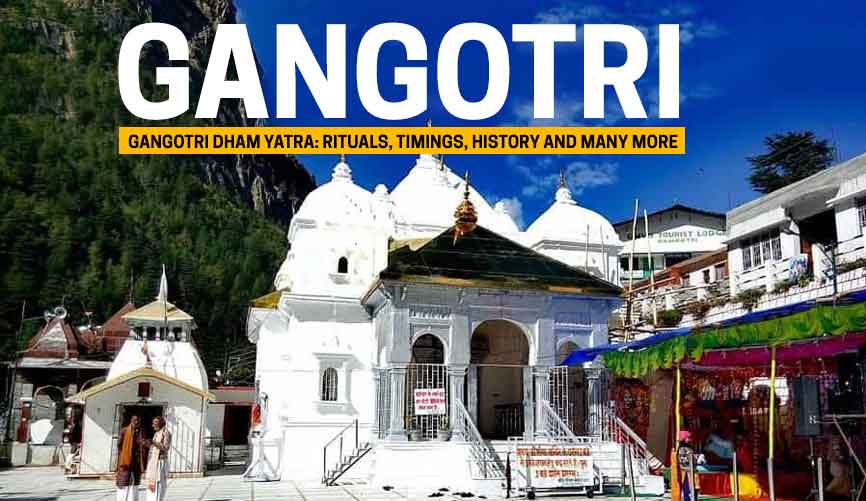 Gangotri Dham Yatra: Rituals, Timings, History and Many More