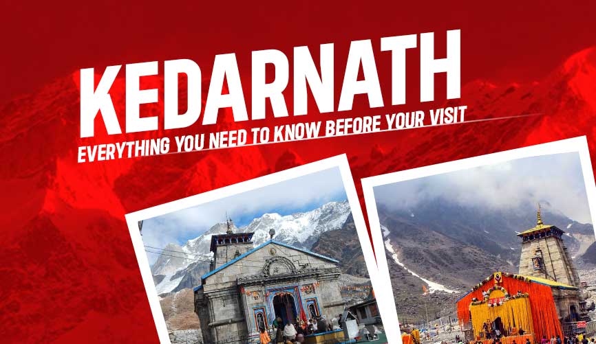 Kedarnath Temple: Everything You Need to Know Before Your Visit